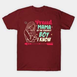 proud mama of the toughest boy i know T-Shirt